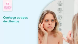 Tipos de olheira: você sabe a diferença? Como tratar? tipos-de-olheiras