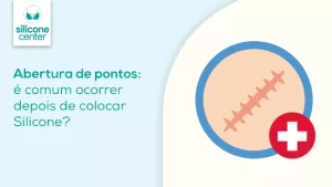 Abertura de pontos: é comum ocorrer depois do silicone? abertura-de-pontos