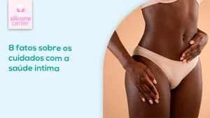 Saúde íntima: 8 fatos sobre o cuidado com seu corpo saude-intima