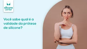 Validade da prótese de silicone: você sabe qual é a duração do implante? validade-da-protese