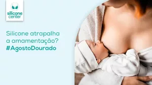 Agosto Dourado: silicone atrapalha a amamentação? Imagem de uma mulher amamentando um bebê