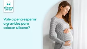 Silicone após a gravidez: vale a pena esperar? silicone-apos-a-gravidez