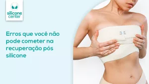 Recuperação do silicone: 6 erros que você não pode cometer Imagem de uma mulher com uma faixa pós-cirurgica