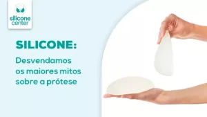 8 mentiras sobre o silicone: esqueça o que você já ouviu sobre a prótese mamária Imagem mostrando duas mãos segurando duas próteses de silicone