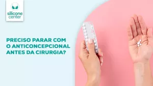 anticoncepcional e cirurgia de silicone é preciso interromper