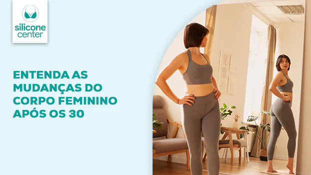 O que muda no corpo feminino após os 30 anos?