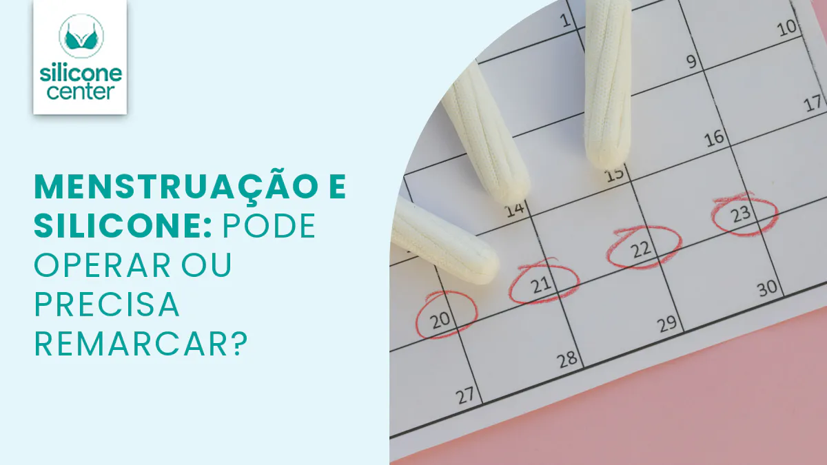 Posso operar menstruada? O que avaliar antes do silicone
