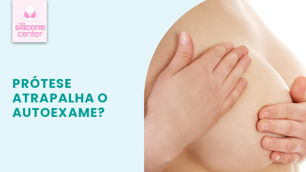 Autoexame das mamas com prótese de silicone: como fazer e o que observar